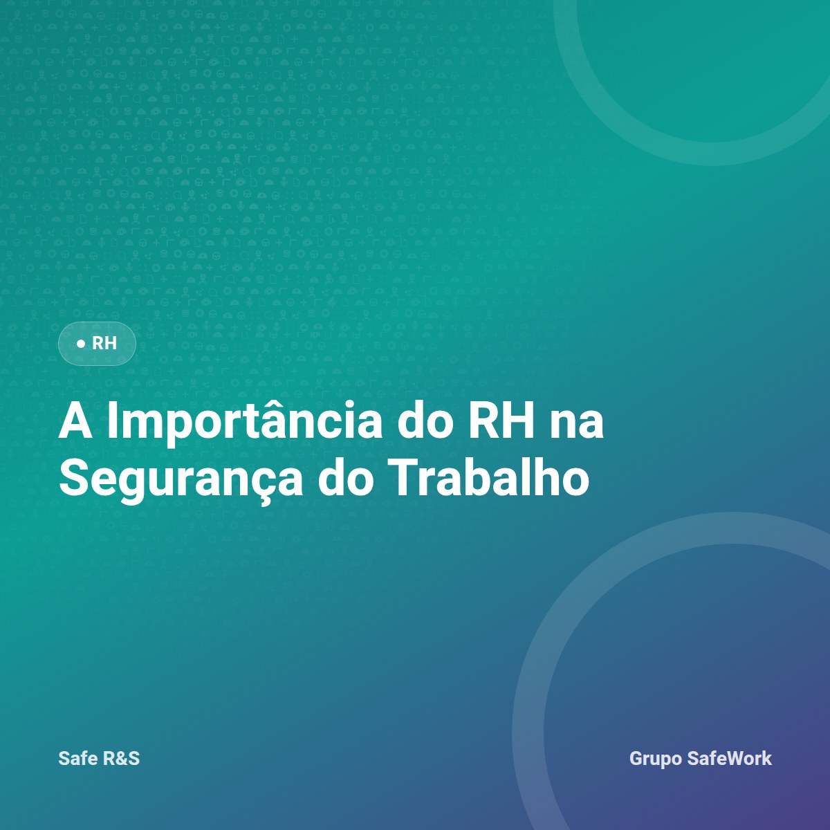 Capa do artigo A Importância do RH na Segurança do Trabalho, identidade visual Safe R&S