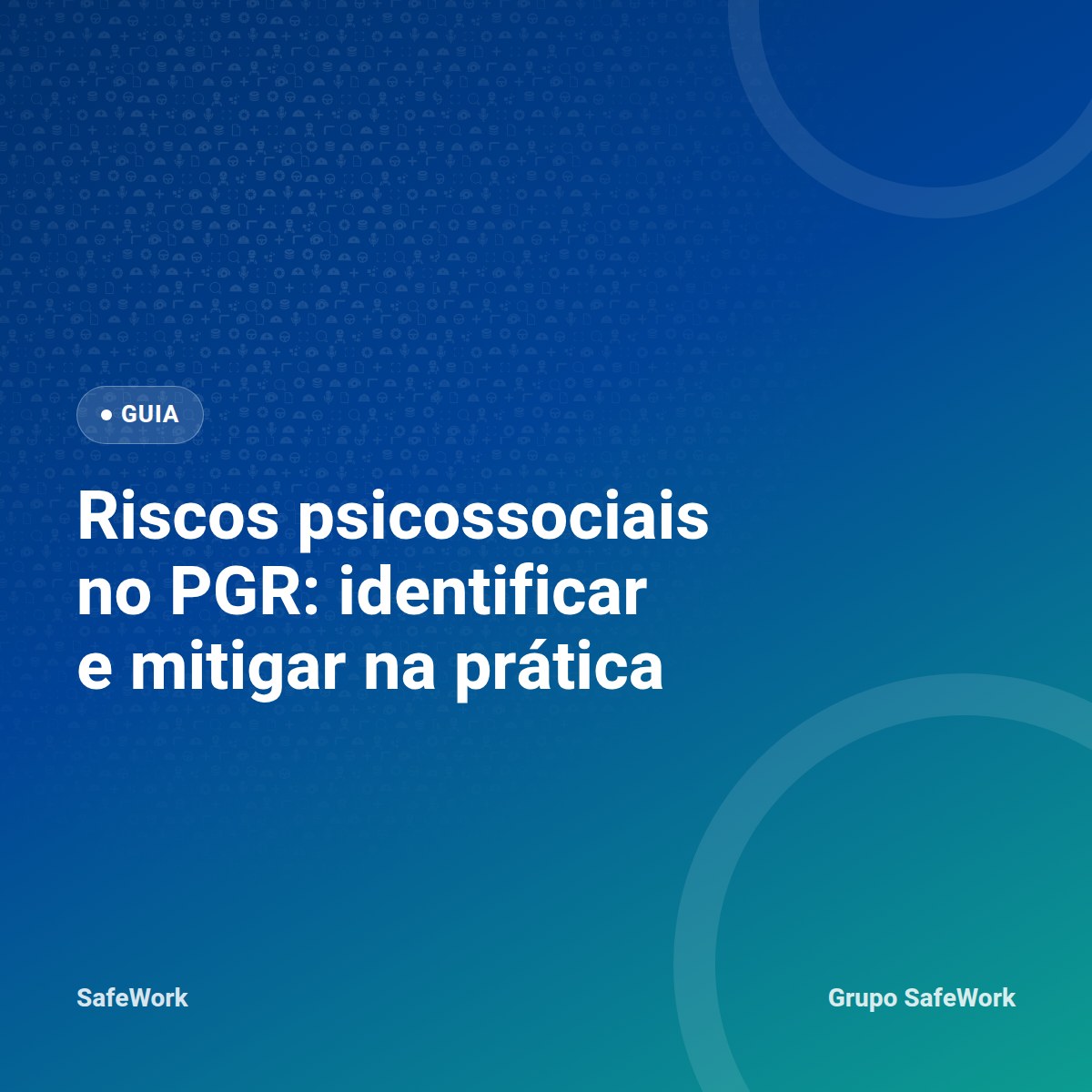 Capa do guia Riscos Psicossociais no PGR, identidade visual Grupo SafeWork